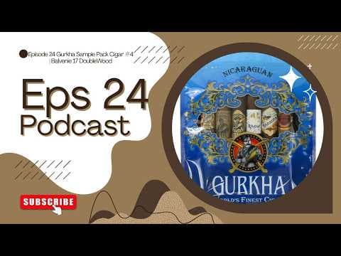 Episode 24 Gurkha Sample Pack Cigar #4 | Balvenie 17 DoubleWood
